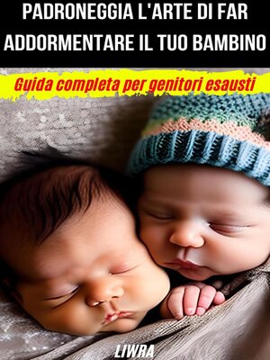 cover image of Padroneggia l'Arte Di Far Addormentare il tuo bambino